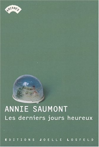 LES DERNIERS JOURS HEUREUX, de Annie Saumont | portada del libro