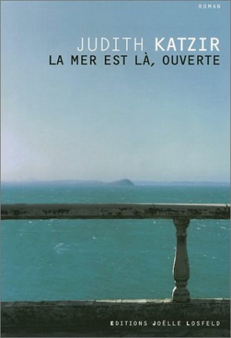 LA MER EST LA OUVERTE, de Judith Katzir | portada del libro