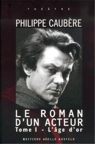 LE ROMAN D'UN ACTEUR T1, de Philippe Caubère | portada del libro