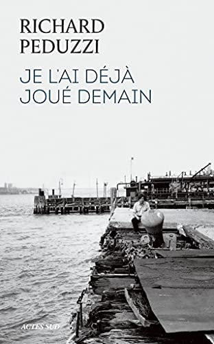 JE L'AI DEJA JOUE DEMAIN, de Richard Peduzzi | portada del libro