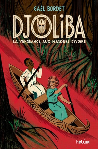 DJOLIBA LA VENGEANCE AUX MASQUES DIVOIRE, de Gaël Bordet | portada del libro