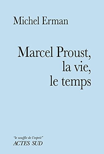 MARCEL PROUST LA VIE LE TEMPS, de Michel Erman | portada del libro