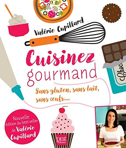 CUISINEZ GOURMAND SANS GLUTEN SANS LAIT SANS OEUFS, de Valérie Cupillard | portada del libro