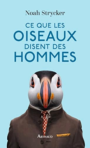 CE QUE LES OISEAUX DISENT DES HOMMES, de Noah Strycker | portada del libro