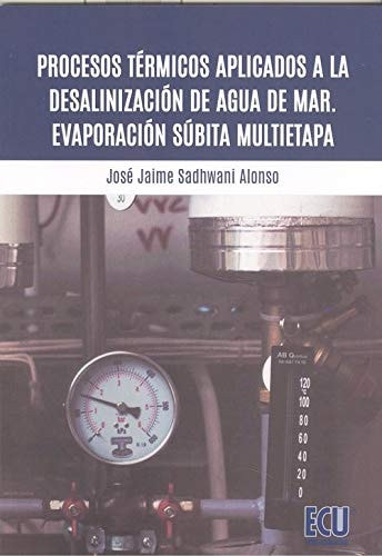Procesos térmicos aplicados a la desalinización de agua de mar. Evaporación súbita multietapa, de Sadhwani Alonso | portada d