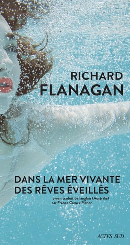 DANS LA MER VIVANTE DES RÒVES EVEILLES, de Richard Flanagan | portada del libro