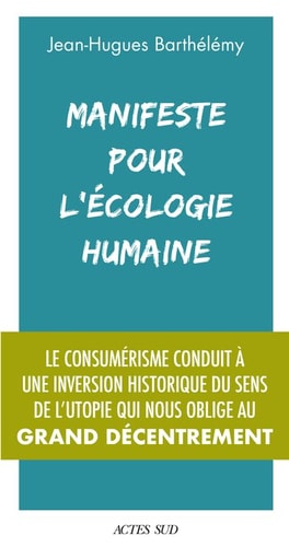 MANIFESTE POUR LECOLOGIE HUMAINE, de Jean-Hugues Barthélémy | portada del libro