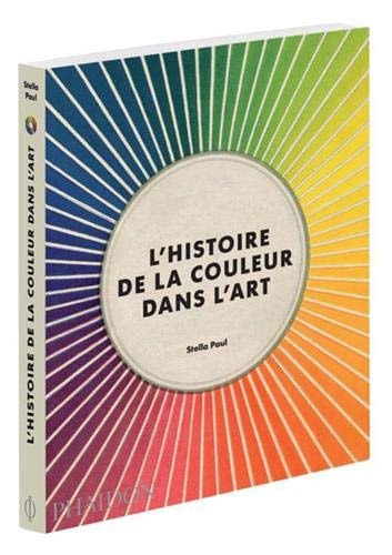 L'HISTOIRE DE LA COULEUR DANS L'ART, de Stella Paul | portada del libro