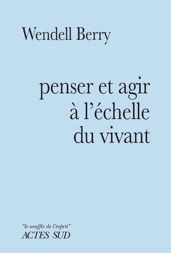 PENSER ET AGIR A LECHELLE DU VIVANT, de Wendell Berry | portada del libro