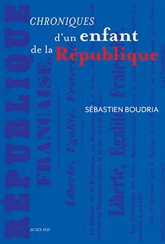 CHRONIQUES DUN ENFANT DE LA REPUBLIQUE, de Sébastien Boudria | portada del libro