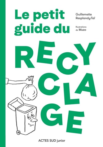 LE PETIT GUIDE DU RECYCLAGE, de Guillemette Resplandy-Taï | portada del libro