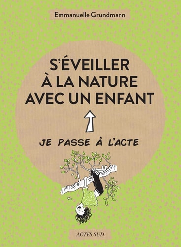 S'EVEILLER A LA NATURE AVEC UN ENFANT, de Emmanuelle Grundmann | portada del libro