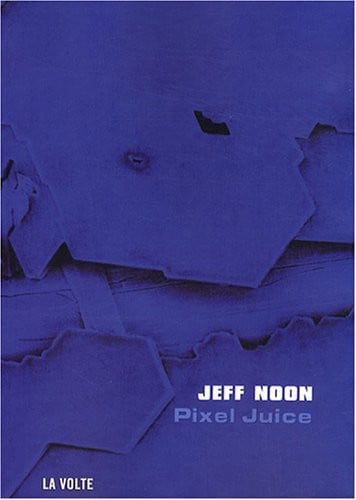 PIXEL JUICE, de NOON JEFF | portada del libro