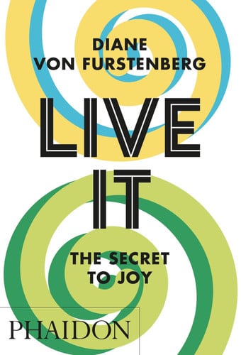 LIVE IT THE SECRET TO JOY, de VON FURSTENBERG | portada del libro