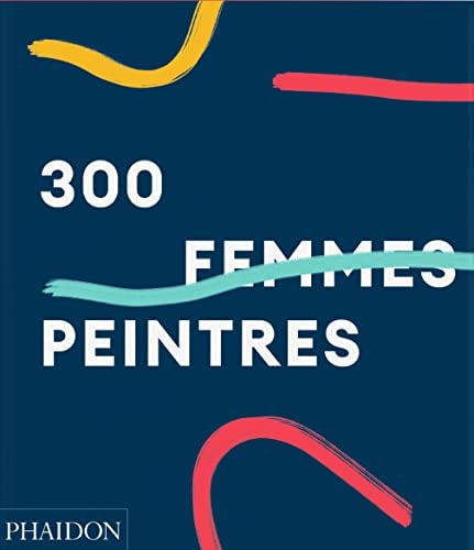 300 FEMMES PEINTRES, de Alison M. Gingeras | portada del libro