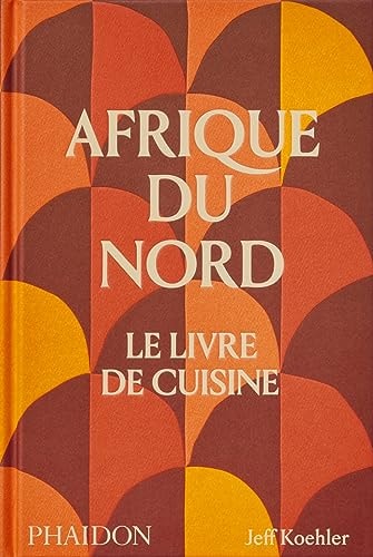 THE NORTH AFRICAN COOKBOOK, de Jeff Koehler | portada del libro