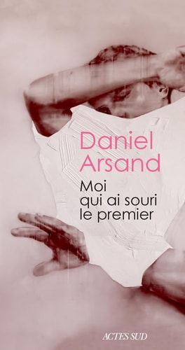 MOI QUI AI SOURI LE PREMIER, de Daniel Arsand | portada del libro