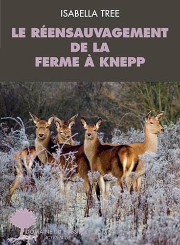 LE REENSAUVAGEMENT DE LA FERME A KNEPP, de Isabella Tree | portada del libro