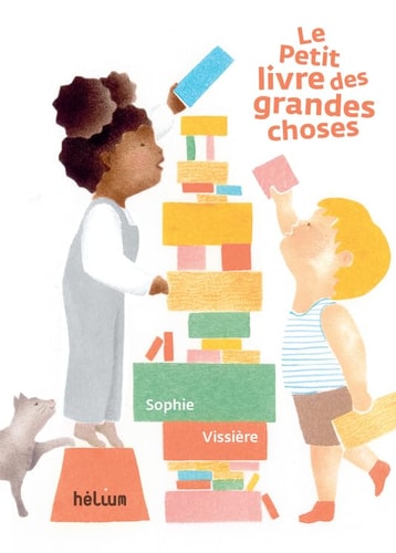 LE PETIT LIVRE DES GRANDES CHOSES, de Sophie Vissière | portada del libro
