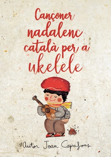 CANÇONER NADALENC TRADICIONAL POPULAR CATALA PER A UKULELE, de CAPAFONS MANILS | portada del libro