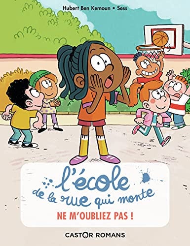 L'ECOLE DE LA RUE QUI MONTE T5 - NE M'OUBLIEZ PAS, de BEN KEMOUN#SESS HUBERT | portada del libro