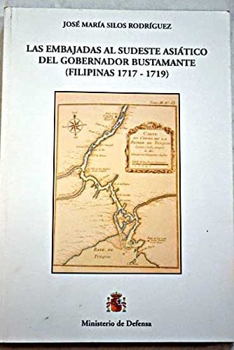 Las embajadas del sudeste asiático del gobernador Bustamante (Filipinas 1717-1719), de Silos Rodríguez | portada del libro