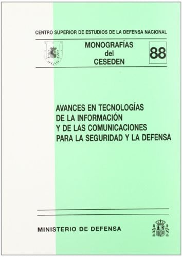 Avances en tecnologías de la información y de las comunicaciones para la seguridad y la defensa, de Spain. Ministerio de Defe