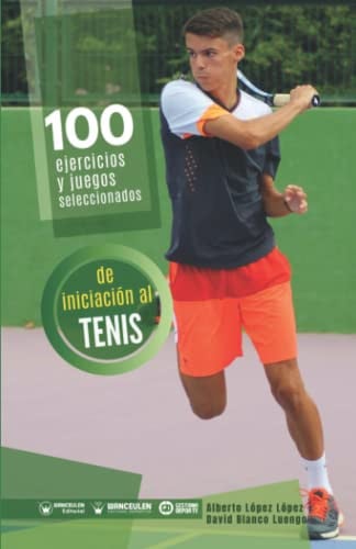 100 EJERCICIOS Y JUEGOS SELECCIONADOS INICIACION AL TENIS, de LOPEZ LOPEZ | portada del libro