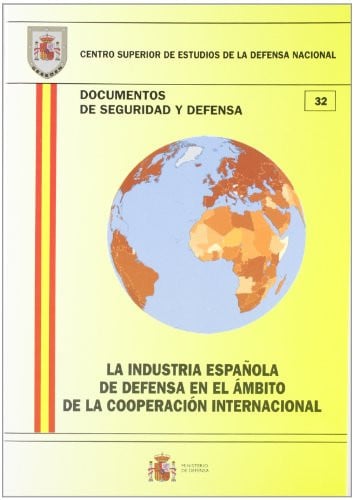 La industria española de defensa en el ámbito de la cooperación internacional, de Spain. Ministerio de Defensa. Subdirección 