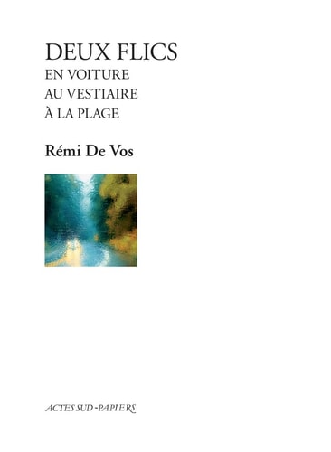 DEUX FLICS AU VESTIAIRE SUIVI DE DEUX FLICS EN VOITURE ET DE, de Rémi de Vos | portada del libro