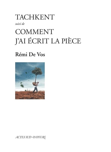 TACHKENT SUIVI DE COMMENT J'AI ECRIT LA PIECE, de Rémi de Vos | portada del libro