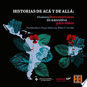 Historias de acá y de allá: 25 autores iberoamericanos de narrativa para niños | portada del libro
