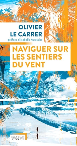 NAVIGUER SUR LES SENTIERS DU VENT, de Olivier Le Carrer | portada del libro