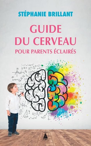 GUIDE DU CERVEAU POUR PARENTS ECLAIRES, de Stéphanie Brillant | portada del libro
