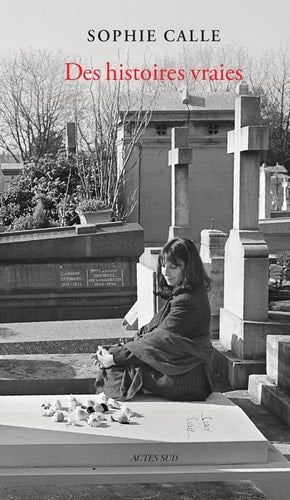 DES HISTOIRES VRAIES, de Sophie Calle | portada del libro
