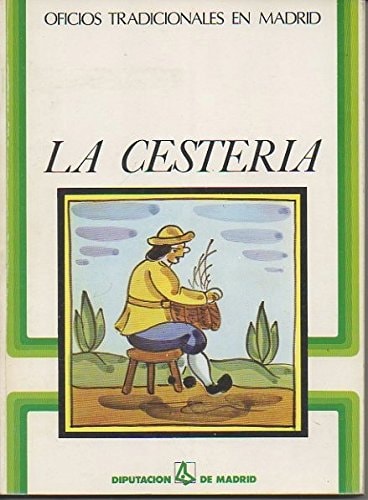 OFICIOS TRADICIONALES MADRID CESTERIA, de Adoración Calle Rodriguez | portada del libro