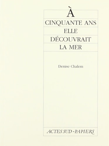 A CINQUANTE ANS, ELLE DECOUVRAIT LA MER, de Denise Chalem | portada del libro