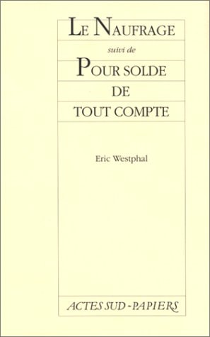 LE NAUFRAGE, SUIVI DE POUR SOLDE DE TOUT COMPTE, de Éric Westphal | portada del libro