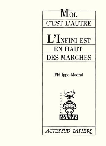 MOI, C'EST L'AUTRE SUIVI DE L'INFINI EN HAUT DES MARCHES, de Madral | portada del libro