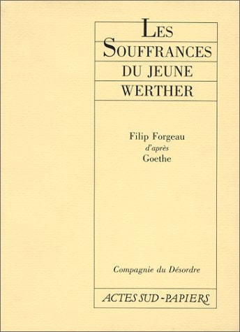 LES SOUFFRANCES DU JEUNE WERTHER D'APRES GOETHE, de Filip Forgeau | portada del libro