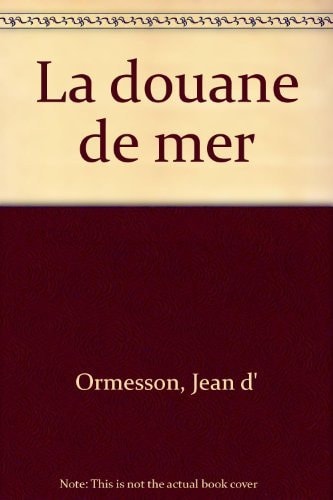 LA DOUANE DE MER, de Jean d' Ormesson | portada del libro