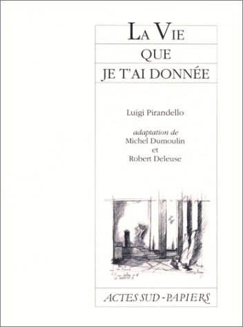 LA VIE QUE JE T'AI DONNEE, de Luigi Pirandello | portada del libro