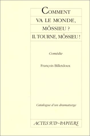 COMMENT VA LE MONDE, MOSSIEU ? IL TOURNE, MOSSIEU !, de Billetdoux | portada del libro