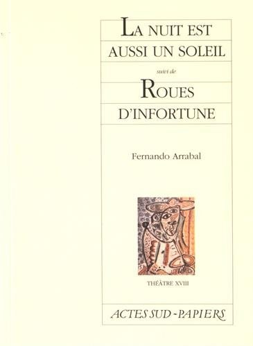 LA NUIT EST AUSSI UN SOLEIL SUIVI DE ROUES D'INFORTUNES, de Fernando Arrabal | portada del libro