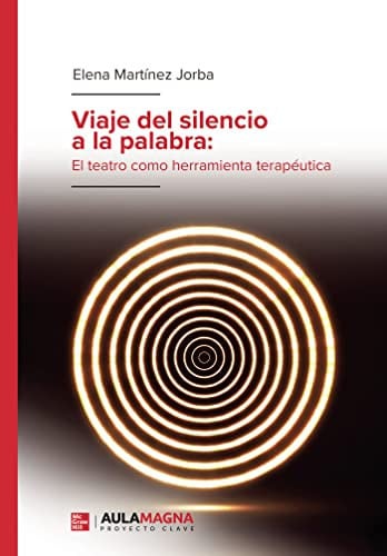 Viaje del silencio a la palabra: el teatro como herramienta terapéutica, de Elena Martínez Jorba | portada del libro