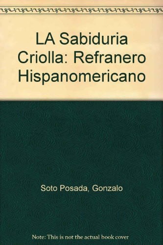 La sabidur¡a criolla, de SOTO POSADA | portada del libro