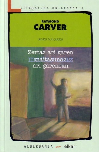 ZERTAZ ARI GAREN MAITASUNAZ ARI GARENEAN, de Carver | portada del libro