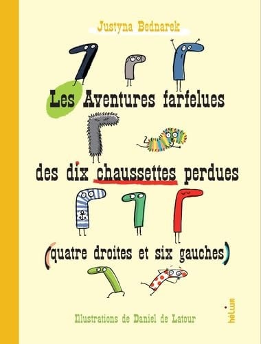 Les aventures farfelues des dix chaussettes perdues (quatre droites et six gauch, de Justyna Bednarek | portada del libro