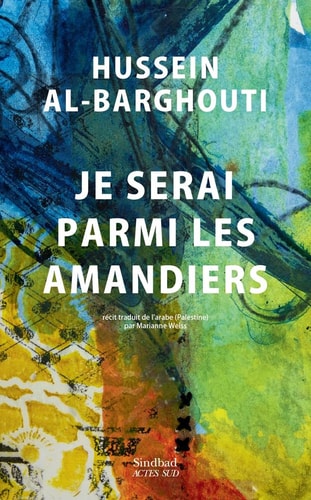 Je serai parmi les amandiers, de Hussein al- Barghouti | portada del libro