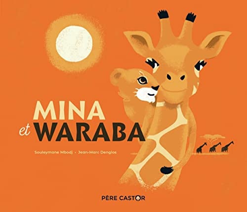 MINA ET WARABA (HISTOIRES DU PERE CASTOR), de SOULEYMANE MBODJ | portada del libro